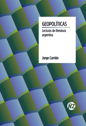 Geopoliticas Lecturas De Literatura Argentina - Jorge Carrio