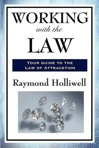 Working With The Law, De Raymond Holliwell. Editorial Wilder Publications, Tapa Blanda En Inglés