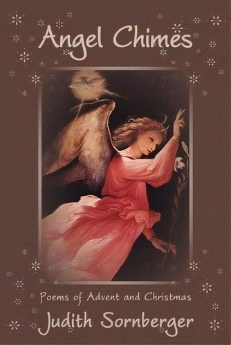 Angel Chimes : Poems of Advent and Christmas, de Judith Sornberger. Editorial Shanti Arts LLC, tapa blanda en inglés