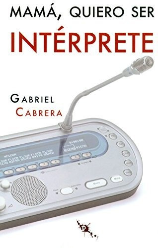 Mama Quiero Ser Interprete - Cabrera Mendez Gabriel