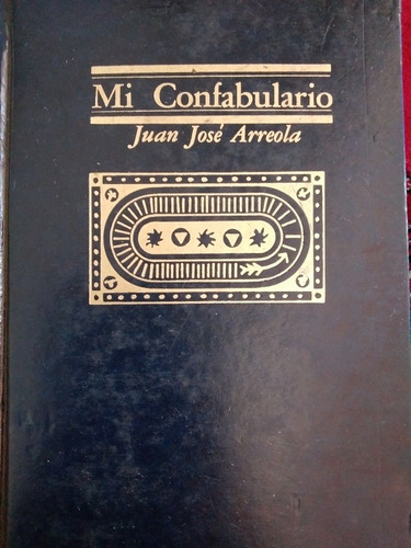 Mi Confabulario. Juan José Arreola (libro En Pasta Dura)