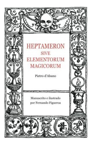 Libro : Heptameron Sive Elementorum Magicorum - D'abano,.. 