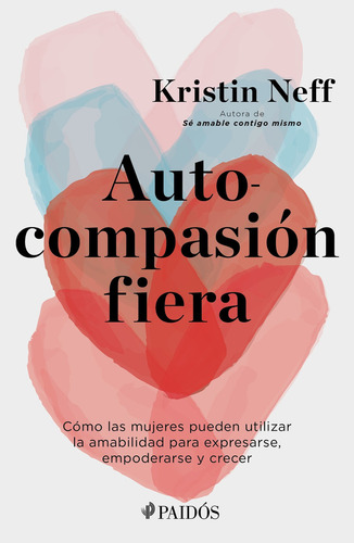 Autocompasión Fiera, De Kristin Neff. Editorial Paidós, Tapa Blanda En Español