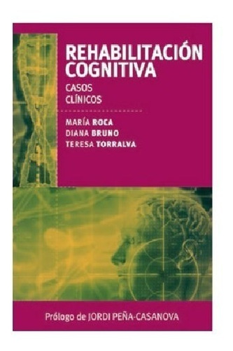 Libro Rehabilitacion Cognitiva Casos Clinicos - Roca M.