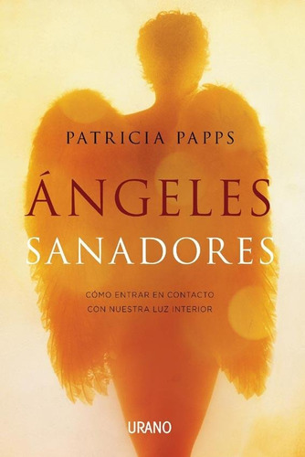 Angeles sanadores, de Patricia Papps., vol. Único. Editorial URANO, tapa blanda, edición 2017 en español, 2017