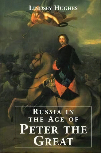 Russia In The Age Of Peter The Great, De Lindsey Hughes. Editorial Yale University Press, Tapa Blanda En Inglés