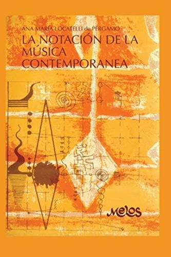 La Notación De La Música Contemporanea: Teoría Y Ejemplos Gráficos (spanish Edition), De Locatelli De Pérgamo, Ana María. Editorial Independently Published, Tapa Blanda En Español