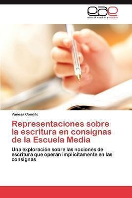 Representaciones Sobre La Escritura En Consignas De La Es...