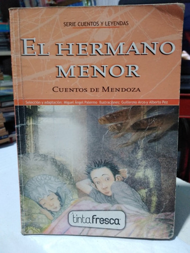 El Hermano Menor Cuentos De Mendoza Tinta Fresca