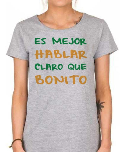 Remera De Mujer Frase Es Mejor Hablar Claro Que Bonito