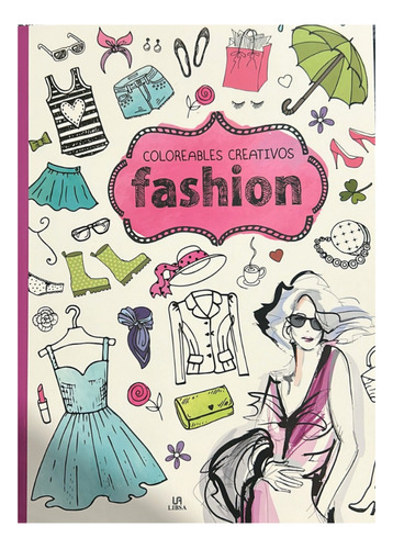 Libro Coloreables Creativos Fashion - Libsa