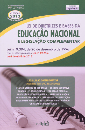 Lei de diretrizes e bases da educação Nacional até Lei 12.796 de 4 de Abril de 2013, de Jair Lot Vieita. Editora Edipro, capa mole em português