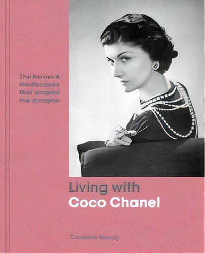 Living With Coco Chanel: The Homes And Landscapes That Shaped The Designer, De Caroline Young. Editorial White Lion Publishing, Edición 1 En Inglés, 2019