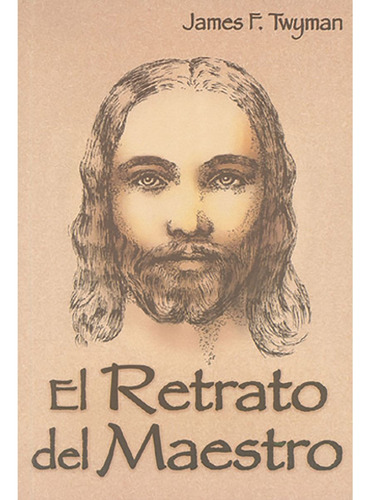El Retrato Del Maestro - James F. Twyman