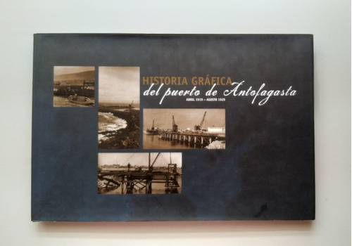 Historia Gráfica Del Puerto De Antofagasta 1919 - 1929 J S03