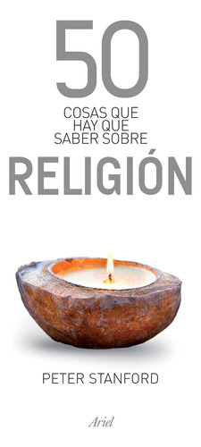 50 cosas que hay que saber sobre religión, de Stanford, Peter. Serie 50 Cosas Editorial Ariel México, tapa blanda en español, 2014