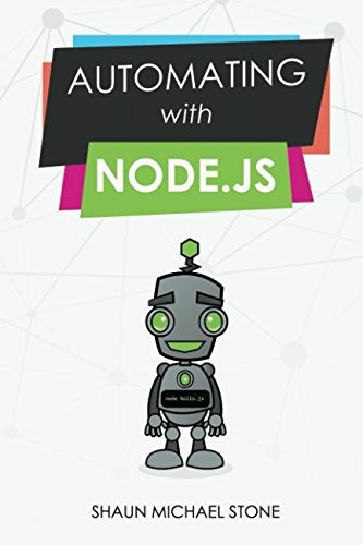 Book : Automating With Node.js - Stone, Mr Shaun Michael