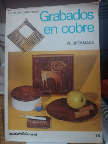 Grabados En Cobre - W. Beckmann - Como Hacer - Kapelusz