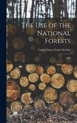 Libro The Use Of The National Forests : 1907 - Creative M...