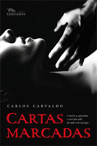 Cartas Marcadas - 1ªed.(2023), De Carlos Carvalho. Editora Labrador, Capa Mole, Edição 1 Em Português, 2023