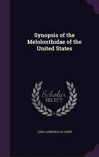 Synopsis Of The Melolonthidae Of The United States, De John Lawrence Le Te. Editorial Palala Press, Tapa Dura En Inglés