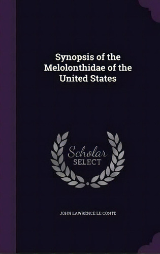 Synopsis Of The Melolonthidae Of The United States, De John Lawrence Le Te. Editorial Palala Press, Tapa Dura En Inglés