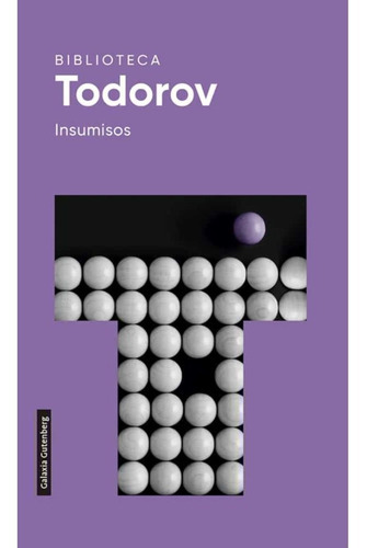 Insumisos, De Todorov, Tzvetan. Editorial Galaxia Gutenberg, Tapa Blanda En Español, 2022