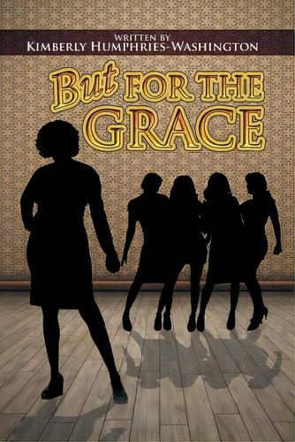 But For The Grace, De Humphries-washington, Kimberly. Editorial Xlibris Corp, Tapa Blanda En Inglés