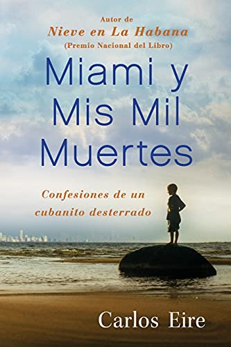 Miami Y Mis Mil Muertes: Confesiones De Un Cubanito Desterra