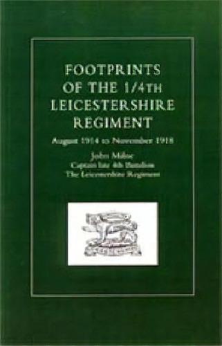 Footprints Of The 1/4th Leicestershire Regiment, De John Milne. Editorial Naval Military Press Ltd, Tapa Blanda En Inglés