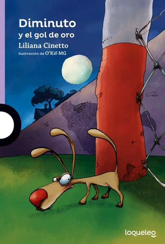 Libro Diminuto Y El Gol De Oro - Liliana Cinetto