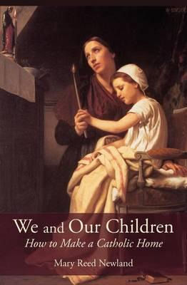 Libro We And Our Children : How To Make A Catholic Home -...