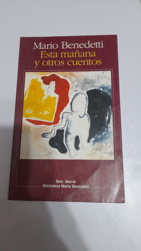 Esta Mañana Y Otros Cuentos Benedetti Seix Barral