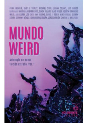 Mundo Weird Antologia De La Ficcion Extraña Holobionte