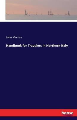 Libro Handbook For Travelers In Northern Italy - John Mur...