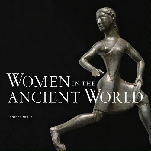 Women In The Ancient World, De Jenifer Neils. Editorial Getty Trust Publications, Tapa Blanda En Inglés