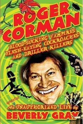 Roger Corman : Blood-sucking Vampires, Flesh-eating Cockr...