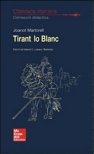Classics Literaris. Tirant Lo Blanch, De Martorell, Joan. Editorial Mcgraw-hill Interamericana De España S.l., Tapa Blanda En Español