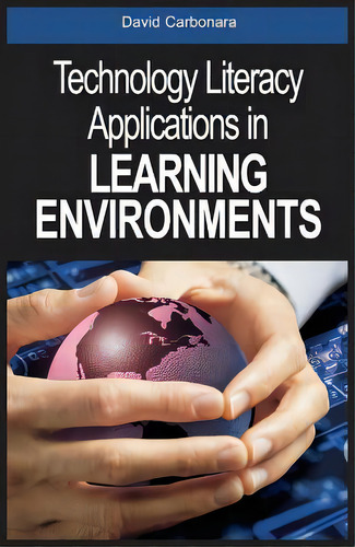 Technology Literacy Applications In Learning Environments, De David Carbonara. Editorial Igi Global, Tapa Dura En Inglés