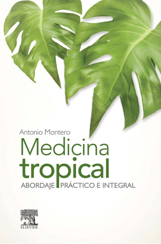 Montero - Medicina Tropical Abordaje Práctico E Integral 