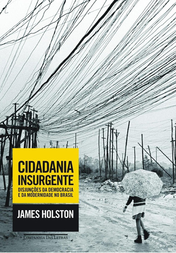 Cidadania Insurgente - Disjunções Da Democracia E Da Moder