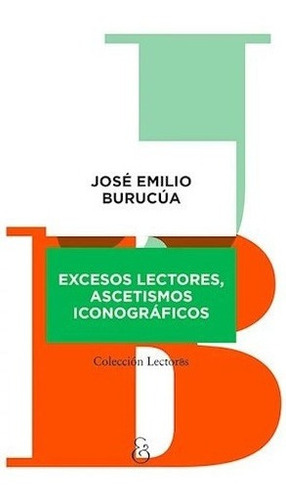 Libro Excesos Lectores , Ascetismos Iconograficos De Jose Em