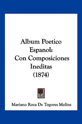 Libro Album Poetico Espanol: Con Composiciones Ineditas (...