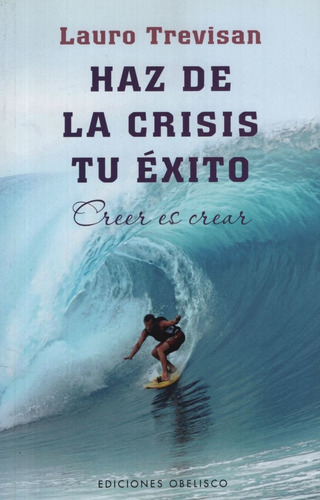 Haz De La Crisis Tu Exito - Lauro Trevisan