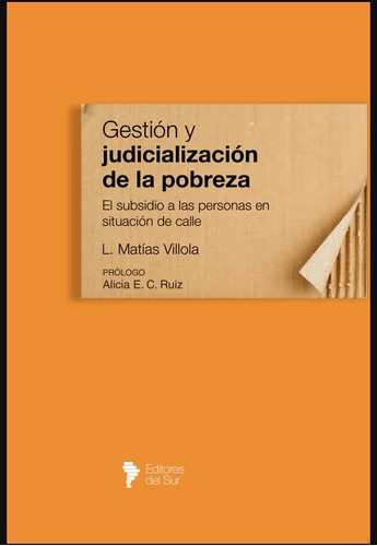 Gestion Y Judicializacion De La Poblreza: Subsidio A Las Personas En Situacion De Calle, De Villola L. Matias. Editorial Editores Del Sur, Tapa Blanda, Edición 1 En Español, 2023