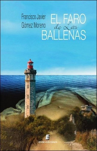 El Faro De Las Ballenas - Gómez Moreno, Francisco Javier  