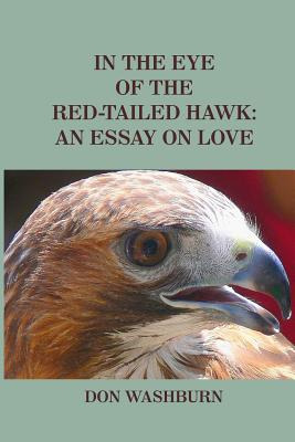 Libro In The Eye Of The Red-tailed Hawk: An Essay On Love...