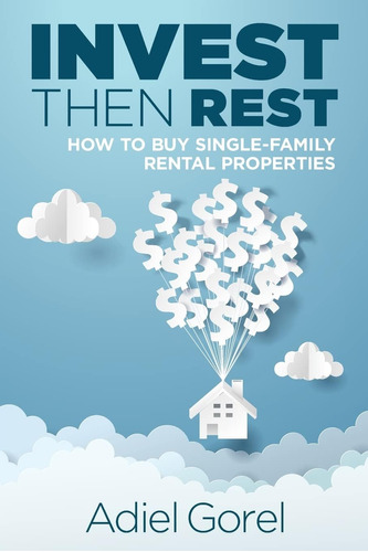 Libro: Invest Then Rest: How To Buy Single-family Rental Pro