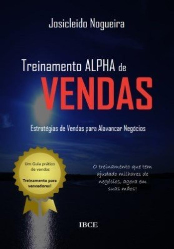 Treinamento Alpha de Vendas, de Josicleido Nogueira. Editora IBCE - INOVACAO BUSINESS, capa mole em português