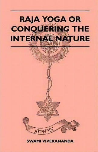 Raja Yoga Or Conquering The Internal Nature, De Swami Vivekananda. Editorial Read Books, Tapa Blanda En Inglés